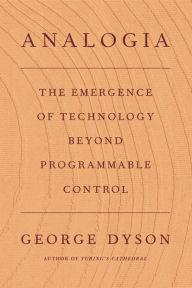 Free textbooks downloads pdf Analogia: The Emergence of Technology Beyond Programmable Control 9780374104863 ePub CHM (English literature) by George Dyson