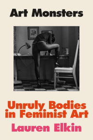 Free download joomla ebook pdf Art Monsters: Unruly Bodies in Feminist Art