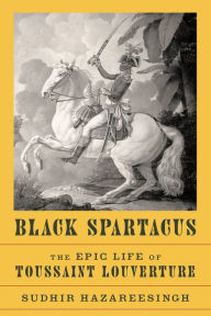 Book download share Black Spartacus: The Epic Life of Toussaint Louverture  by Sudhir Hazareesingh 9780374112660 in English
