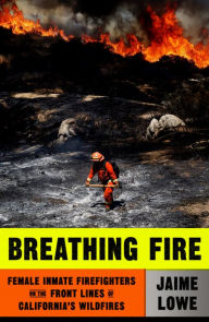 Free download books italano Breathing Fire: Female Inmate Firefighters on the Front Lines of California's Wildfires by  9780374116187 (English literature)