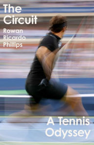 Books iphone download The Circuit: A Tennis Odyssey by Rowan Ricardo Phillips CHM 9780374123772 (English literature)