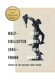 Title: Half-light: Collected Poems 1965-2016, Author: Frank Bidart