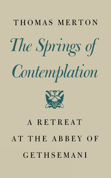 The Springs of Contemplation: A Retreat at the Abbey of Gethsemani