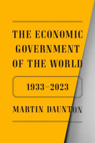 Download pdf ebooks The Economic Government of the World: 1933-2023 ePub 9780374146412 by Martin Daunton (English literature)