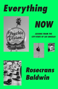Free ebook downloads for nook tablet Everything Now: Lessons from the City-State of Los Angeles in English by Rosecrans Baldwin 9780374150426 RTF