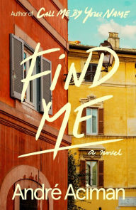 Title: Find Me, Author: André Aciman