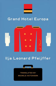 Grand Hotel Europa: A Novel