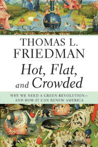 Title: Hot, Flat, and Crowded: Why We Need a Green Revolution - and How It Can Renew America, Author: Thomas L. Friedman