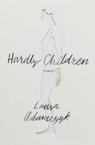 Title: Hardly Children, Author: Laura Adamczyk