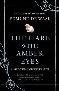 Title: The Hare with Amber Eyes (Illustrated Edition): A Hidden Inheritance, Author: Edmund de Waal