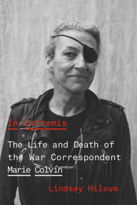 Kindle textbooks download In Extremis: The Life and Death of the War Correspondent Marie Colvin CHM iBook (English Edition)