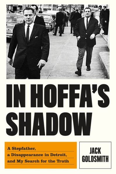 In Hoffa's Shadow: A Stepfather, a Disappearance in Detroit, and My Search for the Truth