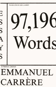 Download ebooks in txt file 97,196 Words: Essays by Emmanuel Carrère, John Lambert