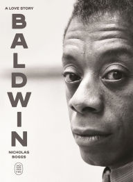 Title: Baldwin: A Love Story, Author: Nicholas Boggs