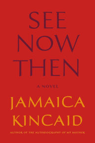 Title: See Now Then, Author: Jamaica Kincaid