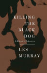 Alternative view 1 of Killing the Black Dog: A Memoir of Depression