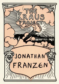 Title: The Kraus Project: Essays by Karl Kraus, Author: Jonathan Franzen