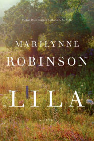 Title: Lila, Author: Marilynne Robinson