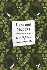 Title: Lions and Shadows: An Education in the Twenties, Author: Christopher Isherwood