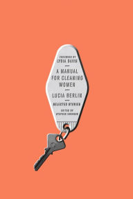 Title: A Manual for Cleaning Women: Selected Stories, Author: Lucia Berlin