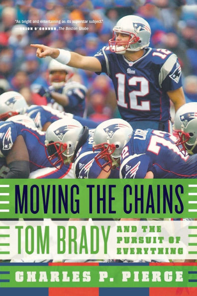 Moving the Chains: Tom Brady and the Pursuit of Everything