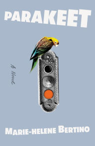 Free full books download Parakeet: A Novel English version by Marie-Helene Bertino MOBI RTF CHM