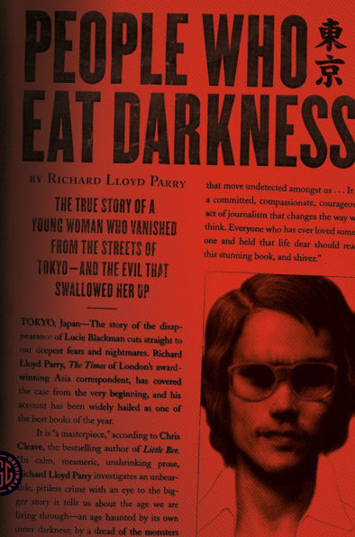 People Who Eat Darkness: the True Story of a Young Woman Vanished from Streets Tokyo--and Evil That Swallowed Her Up