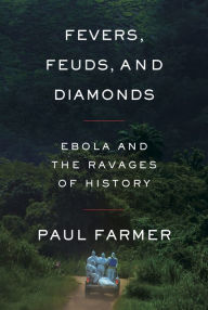 Downloading free ebooks to nook Fevers, Feuds, and Diamonds: Ebola and the Ravages of History 9780374234324 in English