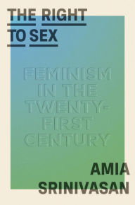 Free ebook download in pdf file The Right to Sex: Feminism in the Twenty-First Century