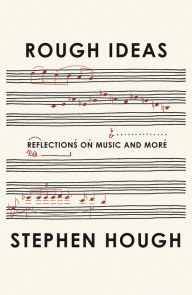 Free audio books available for download Rough Ideas: Reflections on Music and More by Stephen Hough 9780374252540 CHM MOBI (English literature)