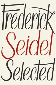 Download ebook for free for mobile Frederick Seidel Selected Poems by Frederick Seidel MOBI