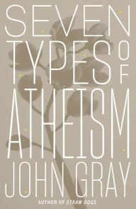 Title: Seven Types of Atheism, Author: John Gray