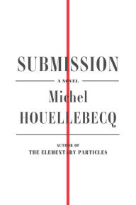 Title: Submission, Author: Michel Houellebecq