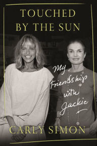 Title: Touched by the Sun: My Friendship with Jackie, Author: Carly Simon