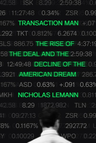 Transaction Man: the Rise of Deal and Decline American Dream