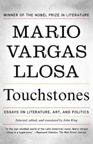 Title: Touchstones: Essays on Literature, Art, and Politics, Author: Mario Vargas Llosa