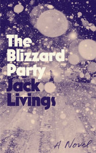 Title: The Blizzard Party: A Novel, Author: Jack Livings