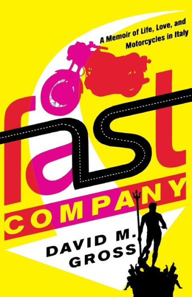 Fast Company: A Memoir of Life, Love, and Motorcycles in Italy