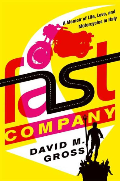 Fast Company: A Memoir of Life, Love, and Motorcycles Italy