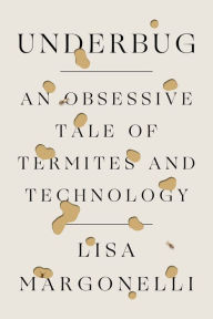 Free kindle book downloads online Underbug: An Obsessive Tale of Termites and Technology (English literature) 9780374282073