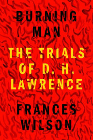 Free downloads of books for nook Burning Man: The Trials of D. H. Lawrence MOBI CHM ePub 9780374282257 by 