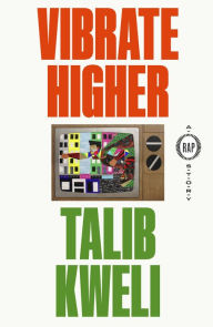 Title: Vibrate Higher: A Rap Story, Author: Talib Kweli