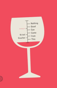 Free sample ebooks download Nothing Good Can Come from This 9780374286200 (English literature) by Kristi Coulter