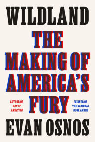 Title: Wildland: The Making of America's Fury, Author: Evan Osnos