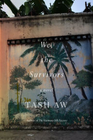Title: We, the Survivors: A Novel, Author: Tash Aw