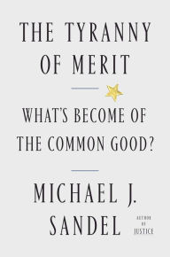 Read ebooks online free without downloading The Tyranny of Merit: What's Become of the Common Good? in English by Michael J. Sandel DJVU PDF PDB 9780374289980