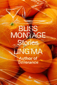 Ebooks for download cz Bliss Montage: Stories (English literature)  9780374293512 by Ling Ma