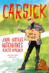 Books to download on android for free Carsick: John Waters Hitchhikes Across America PDF FB2 RTF 9780374298630 by John Waters