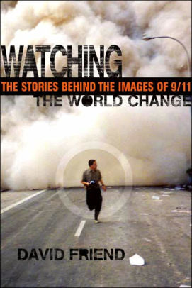 Watching The World Change Stories Behind Images Of 9 11 Watching The World Change Stories Behind Images Of 9 11