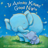 Title: If Animals Kissed Good Night, Author: Ann Whitford Paul